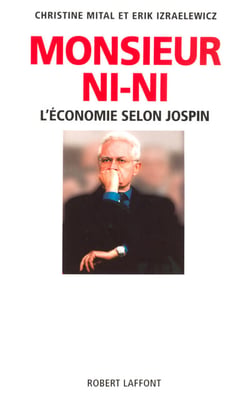 Monsieur Ni-Ni : L'économie selon Jospin