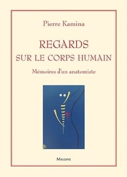Regards sur le corps humain - memoires d'un anatomiste