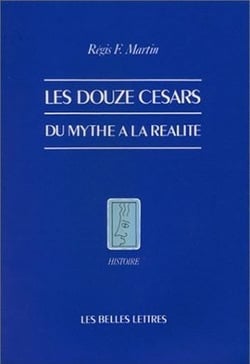 Les Douze Césars : Du mythe à la réalité