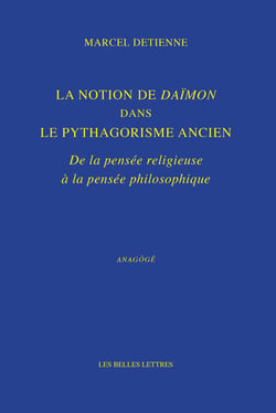 La notion de daïmon dans le pythagorisme ancien - de la pensée religieuse à la pensée philosophique