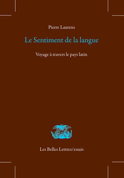 Le Sentiment de la langue : Voyage à travers le pays latin
