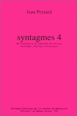 Syntagmes : N°4. De l'évaluation et de l'altération des discours (sémiotique, didactique, informatique)