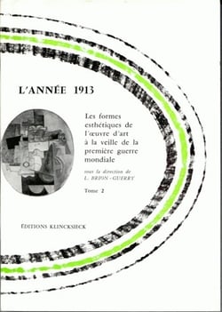 L'année 1913. Les formes esthétiques de l'oeuvre d'art à la veille de la première guerre mondiale. Tomes 1-2 : Travaux et documents inédits