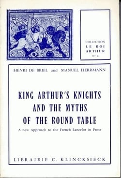 Le King Arthur's Knights, and the Myths of the Round Table : A new approach to the French Lancelot in prose