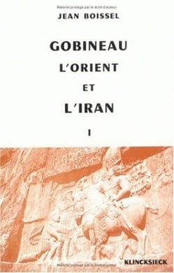 Gobineau, l'Orient et l'Iran : Tome I. 1816-1860. Prolégomènes et essai d'analyse