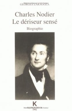 Charles Nodier, le dériseur sensé : Biographie