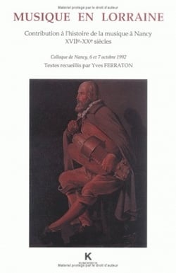 Musique en Lorraine : Contribution à l'histoire de la musique à Nancy (XVIIe-XXe siècles)