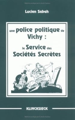 Une Police politique de Vichy : le Service des sociétés secrètes
