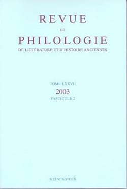 Revue de philologie, de litterature et d'histoire anciennes volume 77 - fascicule 2