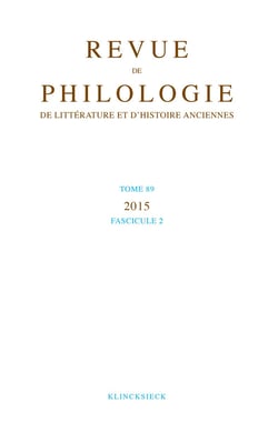 Revue de philologie, de litterature et d'histoire anciennes volume 89 - fascicule 2