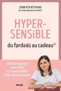 Hypersensible, du fardeau au cadeau : Un témoignage sans filtre sur la sensibilité et la santé mentale