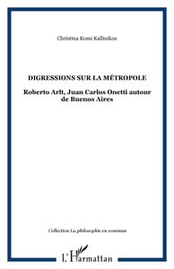 Digressions sur la metropole - roberto arlt, juan carlos onetti autour de buenos aires
