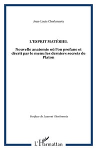 L'esprit materiel - nouvelle anatomie ou l'on profane et decrit par le menu les derniers secrets de