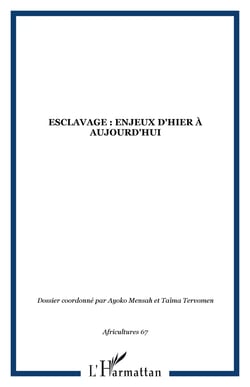 Revue africultures n.67 : esclavage : enjeux d'hier à aujourd'hui