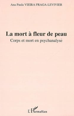 La mort à fleur de peau - corps et mort en psychanalyse