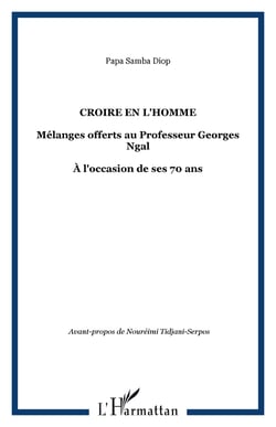 Croire en l'homme - mélanges offerts au professeur georges ngal