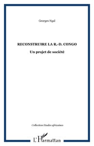 Reconstruire la république démocratique du congo, un projet de société