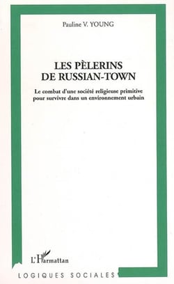 Les pèlerins de russian-town - le combat d'une société religieuse primitive