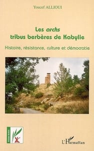 Les archs, tribus berbères de kabylie - histoire, résistance, culture et démocratie