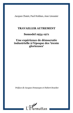 Travailler autrement - sodomel 1954-1971, une expérience de démocratie à l'époque des trente glorieuses