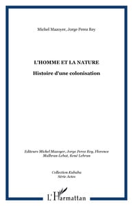 L'homme et la nature - histoire d'une colonisation