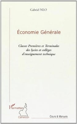 Économie générale : classes premières et terminales des lycées et collèges d'enseignement technique
