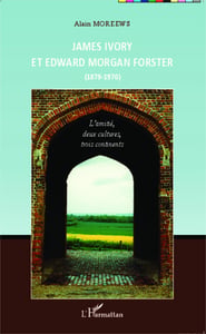 James Ivory et Edward Morgan Forster (1870-1970)  l'amitié, deux cultures, trois continents