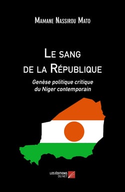 Le sang de la république - génèse politique critique du Niger contemporain