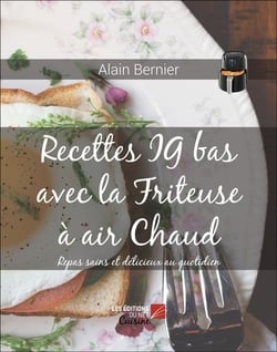 Recettes IG bas avec la Friteuse à air Chaud : Repas sains et délicieux au quotidien