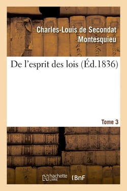 De l'esprit des lois. Tome 3 : précédé d'un éloge de Montesquieu et du sommaire de l'Esprit des lois
