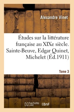 Études sur la littérature française au XIXe siècle. Tome 3. Sainte-Beuve, Edgar Quinet, Michelet