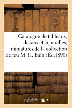Catalogue de tableaux modernes et quelques anciens, dessins et aquarelles, miniatures et gouaches -