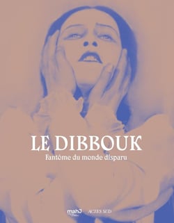 Le dibbouk, fantôme du monde disparu