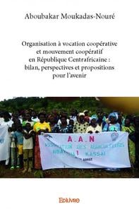 Organisation à vocation coopérative et mouvement coopératif en République Centrafricaine : bilan, perspectives et propositions pour l'avenir