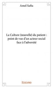 La Culture (nouvelle) du patient : point de vue d?un acteur social face à l?adversité