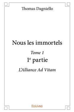 Nous les immortels - Tome 1 : L'Alliance Ad Vitam