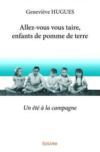 Allez-vous vous taire, enfants de pomme de terre : Un été à la campagne