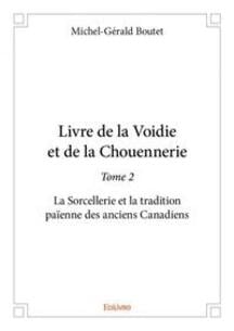 Livre de la Voidie et de la Chouennerie Tome 2 - La Sorcellerie et la tradition païenne des anciens Canadiens