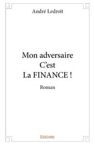 Mon adversaire C'est La FINANCE : Roman