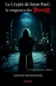 La crypte de saint paul :  la vengeance des illuminati (la suite du secret de bembridge) - la trilog