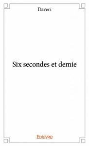 Six secondes et demie