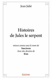 Histoires de Jules le serpent : mieux connu sous le nom de Saucisson Avec des dessins de Kim