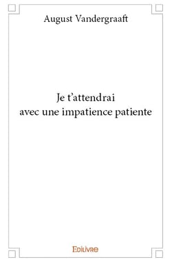Je t attendrai avec une impatience patiente