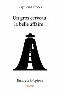 Un gros cerveau, la belle affaire !
