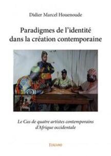 Paradigmes de l identite dans la creation contemporaine - le cas de quatre artistes contemporains d