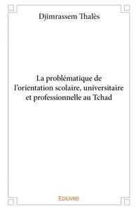 La problématique de l'orientation scolaire, universitaire et professionnelle au Tchad