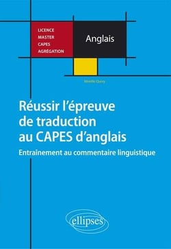 Réussir l'épreuve de traduction au CAPES d'anglais. Entraînement au commentaire linguistique. Licence, Master, CAPES, Agrégation