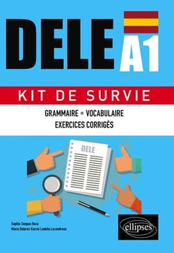 Espagnol : dele A1 - kit de survie, grammaire, vocabulaire, exercices corrigés