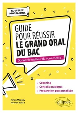 Guide pour réussir le Grand Oral du Bac. Nouveaux programmes