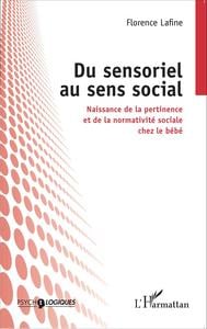 Du sensoriel au sens social naissance de la pertinence et de la normativite sociale chez le bebe